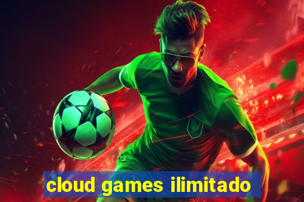 cloud games ilimitado